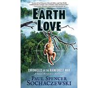 EarthLove: Chronicles of the Rainforest War, A Satiric Borneo Eco-Adventure