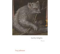 Earthly Delights : Poems