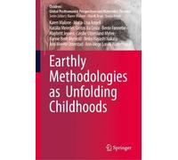 Earthly Methodologies as Unfolding Childhoods (Children: Global Posthumanist Perspectives and Materialist Theories)