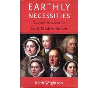 Earthly Necessities - Economic Lives in Early Modern Britain (The New Economic History of Britain Series)