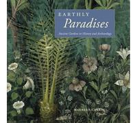 Earthly Paradises: Ancient Gardens in History and Archaeology