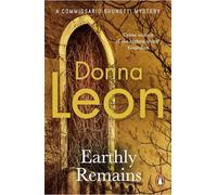 Donna Leon – Earthly Remains – A Commissario Brunetti Mystery