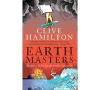 Earthmasters: The Dawn of the Age of Climate Engineering