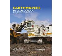 Earthmovers in Scotland: Mining, Quarries, Roads & Forestry
