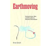 Earthmoving: Extractivism, War, and Visuality in Northern Kurdistan