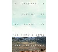 Earthquake is A Shaking of the Surface of the Earth, An: A Novel