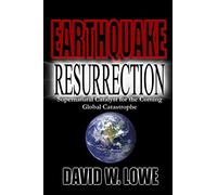 Earthquake Resurrection: Supernatural Catalyst for the Coming Global Catastrophe