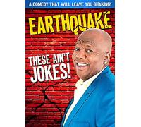 EARTHQUAKE - THESE AIN'T JOKES