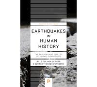 Earthquakes in Human History : The Far-Reaching Effects of Seismic Disruptions