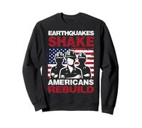 Earthquakes Shake, Americans Rebuild Sweatshirt