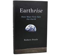 Earthrise: How Man First Saw the Earth