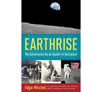 Earthrise: My Adventures as an Apollo 14 Astronaut