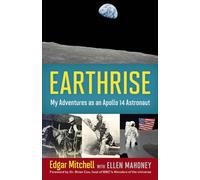 Earthrise: My Adventures as an Apollo 14 Astronaut