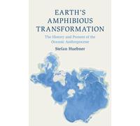 Earth's Amphibious Transformation : The History and Present of the Oceanic Anthropocene