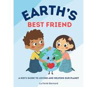 Earth's Best Friend: A Kid’s Guide to Loving and helping Our Planet