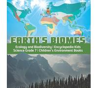 Earth's Biomes Ecology and Biodiversity Encyclopedia Kids Science Grade 7 Children's Environment Books