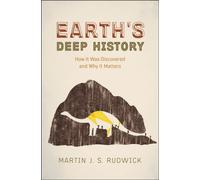 Earth's Deep History : How It Was Discovered and Why It Matters