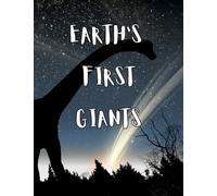 Earth's First Giants: A Modern Guide to Dinosaurs