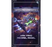 Earth's First Starfighter Volume 5: Advancement Science Fiction (Humanity's Integration and Colonization into the Galactic Governance of Astroba)