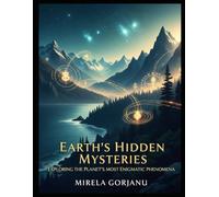 Earth's Hidden Mysteries: Uncovering the Planet's Strange Phenomena: 6 (Mysteries & Grand Questions)