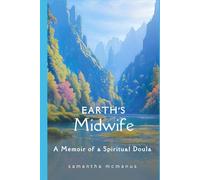 Earth's Midwife: A Memoir of a Spiritual Doula