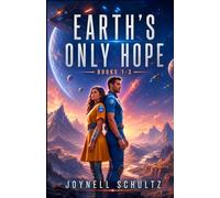Earth's Only Hope, Books 1-3: An Apocalyptic Sci Fi Romance Set in our Galaxy and the Next
