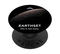 Earthset 2026 This Is Not Irony Moon Earthrise Space Graphic PopSockets Adhesive PopGrip
