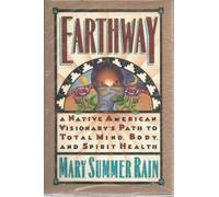 Earthway/a Native American Visionary's Path to Total Mind Body and Spirit Health
