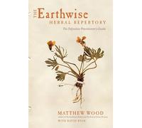 Earthwise Herbal Repertory: The Definitive Practitioner's Guide
