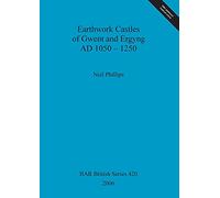 Earthwork Castles of Gwent and Ergyng AD 1050-1250 (420) (British Archaeological Reports British Series)