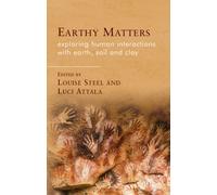 Earthy Matters : Exploring Human Interactions with Earth, Soil and Clay
