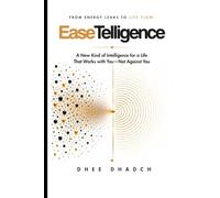 EaseTelligence: A New Kind of Intelligence for a Life That Works with You-Not Against You