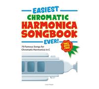 Easiest Chromatic Harmonica Songbook Ever!: 100% note-free! 70 Famous Songs for Chromatic Harmonica in C!