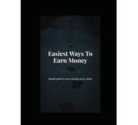 Easiest Ways To Earn Money: Simple paths to start earning more, faster