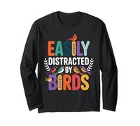 Easily Distracted by Birds Fun Bird Watchers Nature Lovers Long Sleeve T-Shirt
