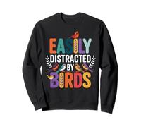 Easily Distracted By Birds Fun Bird Watchers Nature Lovers Sweatshirt