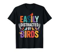 Easily Distracted by Birds Fun Bird Watchers Nature Lovers T-Shirt