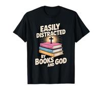 Easily Distracted by Books and God Christian Reader T-Shirt