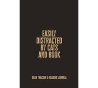 Easily Distracted by Cats and Book: A Reading Journal and Book Tracker; A Fun Bookish Notebook for Cat Lovers Who Enjoy Stories, Notes, and Cozy Reading Time