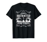Easily Distracted by Cemeteries Taphophile Cemetery T-Shirt
