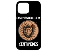 Easily distracted by Centipedes Giant Centipede Case for iPhone 16 Pro Max