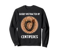 Easily distracted by Centipedes Giant Centipede Sweatshirt