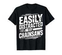 Easily Distracted by Chainsaws Lumberjack Lumber T-Shirt