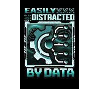 Easily Distracted By Data: Funny Blank Lined Notebook & Journal for Taking Notes for Home, School & Work for Data Lovers, Scientists, Engineers, Analysts, Database Administrators, Software Engineers