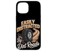 Easily Distracted By Dirt Roads Funny Off-Road Saying Case for iPhone 15