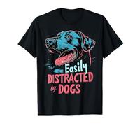 Easily Distracted by Dogs Funny Dog Lover T-Shirt