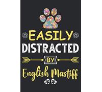 Easily Distracted by English Mastiff: Lined journal notebook with funny cover & great interior: Perfect gift for English Mastiff owners & lovers