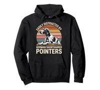 Easily Distracted By German Shorthaired Pointers Dog Funny Pullover Hoodie