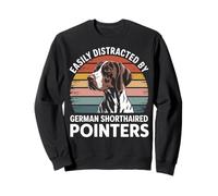 Easily Distracted By German Shorthaired Pointers Dog Funny Sweatshirt
