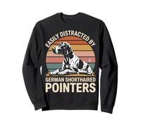 Easily Distracted By German Shorthaired Pointers Dog Funny Sweatshirt